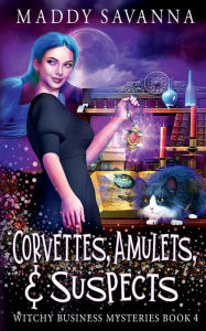 Title: Corvettes, Amulets, & Suspects: A Paranormal Cozy Mystery, Author: Maddy Savanna