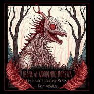 Title: Freak of woodland monster horror coloring book for adults: Giant spiders, scary owl hybrids, tree mutants and many more terrifying creatures from the woods, Author: Lucian Graves