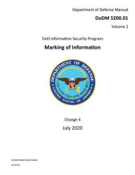 Title: DoDM 5200.01 Volume 2 DoD Information Security Program: Marking of Information Change 4 July 2020:, Author: United States Government Us Army