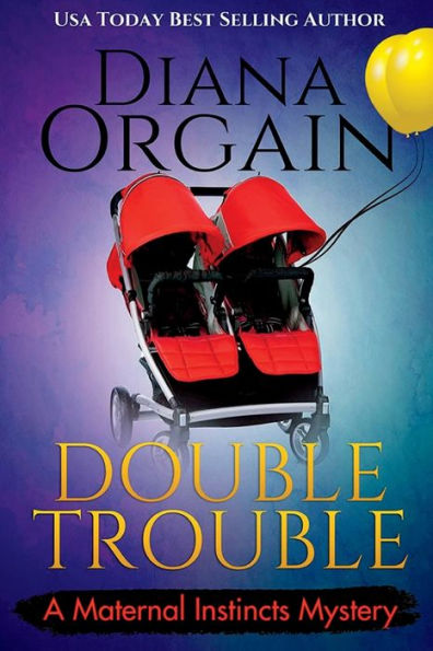 Double Trouble: A new mom turns PI Mystery