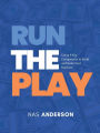 Run the Play: Using 9 Key Components to Build and Scale Your Business