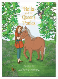 Title: Bella and the Queen's Ponies, Author: Cherise Arthur