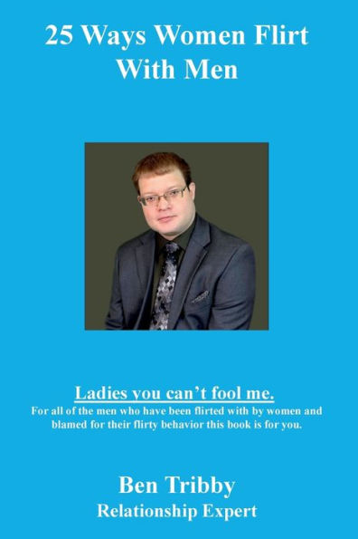 25 ways women flirt with men.: Ladies you can't fool me.  for all of the men who have been flirted by and blamed their flirty behavior