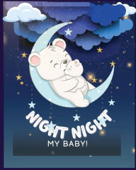 Title: Night Night My Baby!, Author: Brittany Echols