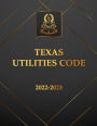 Texas Utilities Code 2022-2023 Edition: Texas Code