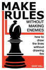 Make Rules Without Making Enemies: How to Draw the Lines Without Drawing Fire
