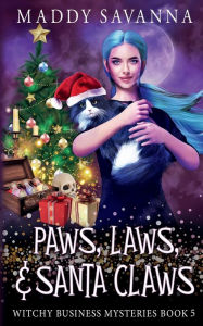 Title: Paws, Laws, & Santa Claws: A Paranormal Cozy Mystery, Author: Maddy Savanna