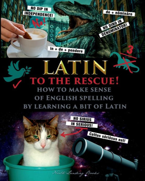 Latin to the Rescue! - How to make sense of English Spelling by learning a bit of Latin