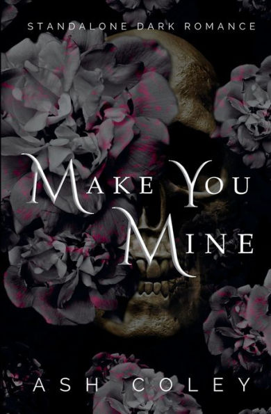 Make You Mine: Standalone Dark Romance