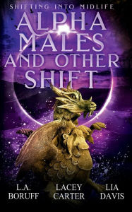 Title: Alpha Males and Other Shift: A Paranormal Women's Fiction Novel, Author: L. A. Boruff