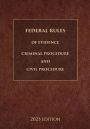 Federal Rules of Evidence, Criminal Procedure and Civil Procedure 2023 Edition