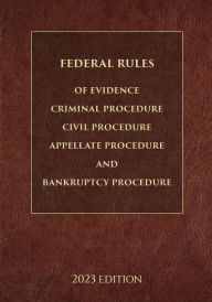 Title: Federal Rules of Evidence, Criminal Procedure, Civil Procedure, Appellate Procedure and Bankruptcy Procedure 2023, Author: Supreme Court Of The United States