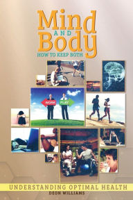 Title: Mind and Body: How to Keep Both Healthy, Author: Deon Williams