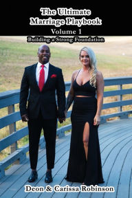 Title: The Ultimate Marriage Playbook: Building a Strong Foundation, Author: Deon Robinson