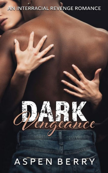 Dark Vengeance: An Interracial Revenge Romance: