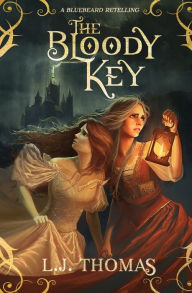 Title: The Bloody Key: A Bluebeard Retelling, Author: L.J. Thomas
