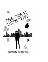 Title: The Great Detective, Author: Clifton Deronvil