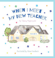 Title: When I Meet My New Teacher, Author: Tiffany Magierowski