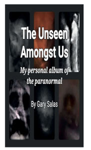 Title: The Unseen Amongst Us, Author: Gary Salas