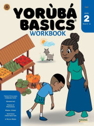 Title: Yoruba Basics for Beginners - Ewe Book: Beginning Learners (Level 2 for Ages 8 - 13yrs), Author: Yoruba Basicsï School