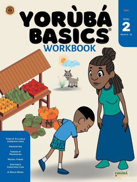 Yoruba Basics for Beginners - Ewe Book: Beginning Learners (Level 2 for Ages 8 - 13yrs)