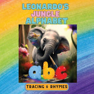 Title: Leonardo's Jungle Alphabet: Tracing & Rhyming, Author: Jacqueline Leigh