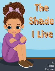 Title: The Shade I Live, Author: Terrie Hudson