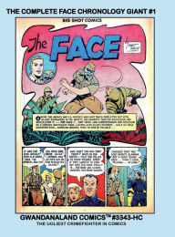 Title: The Complete Face Chronology Giant #1: Gwandanaland Comics #3343-HC: The Ugliest Crimefighter in Comics - From Big Shot Comics #1-69, Author: Gwandanaland Comics