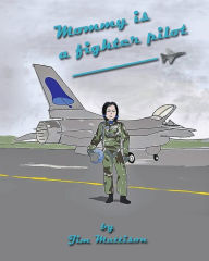 Title: Mommy is a fighter pilot, Author: Jim Mattison