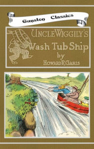 Title: UNCLE WIGGILY'S WASH TUB SHIP, Author: Howard Garis