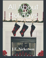 Title: All About Holidays: A guide to popular holidays and their origins, Author: J. E. Nickerson