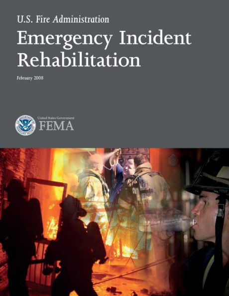 Emergency Incident Rehabilitation U.S. Fire Administration