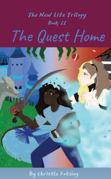 The Quest Home: The New Life Trilogy : Part II