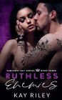 Ruthless Enemies: A Dark Enemies to Lovers Gang Romance