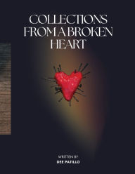Title: Collections from a Broken Heart, Author: Dee Patillo