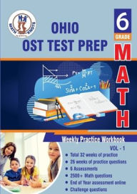 Title: Ohio State ( OST ) Test Prep: 6th Grade Math : Weekly Practice WorkBook Volume 1:Multiple Choice and Free Response 2500+ Practice Questions and Solutions, Author: Gowri Vemuri