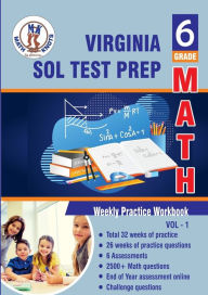 Title: Virginia: Standards of Learning (SOL), 6th Grade Math : Weekly Practice Workbook Volume 1:Multiple Choice and Free Response 2700+ Practice Questions and Solutions, Author: Gowri Vemuri