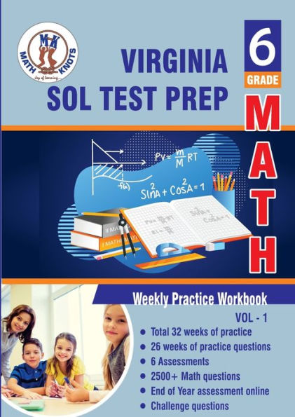 Virginia: Standards of Learning (SOL), 6th Grade Math : Weekly Practice Workbook Volume 1:Multiple Choice and Free Response 2700+ Practice Questions and Solutions