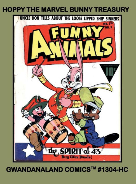 Hoppy The Marvel Bunny Treasury: Volume 1 - Gwandanaland Comics #1304-HC: His Hilarious Stories from Fawcett Funny Animals #1-29