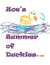 Title: Zoe's Summer of Duckies, Author: Gina Gerona-MacDowell