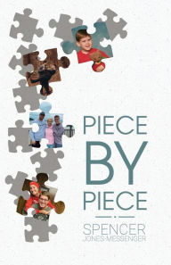 Title: Piece by Piece, Author: Spencer Jones-Messenger