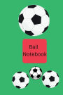 ball notebook: composition notebook , fun to write and it's easy to use for student, office , children ,kids and every day used