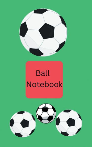 ball notebook: composition notebook , fun to write and it's easy to use for student, office , children ,kids and every day used