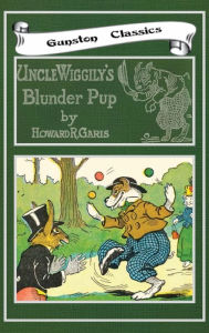 Title: UNCLE WIGGILY'S BLUNDER PUP, Author: Howard Garis