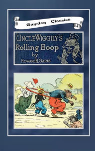 Title: UNCLE WIGGILY'S ROLLING HOOP, Author: Howard Garis