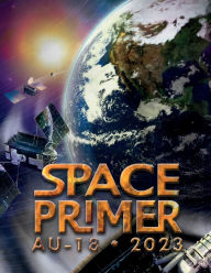 Title: Space Primer AU-18 2023, Author: United States Government Us Air Force