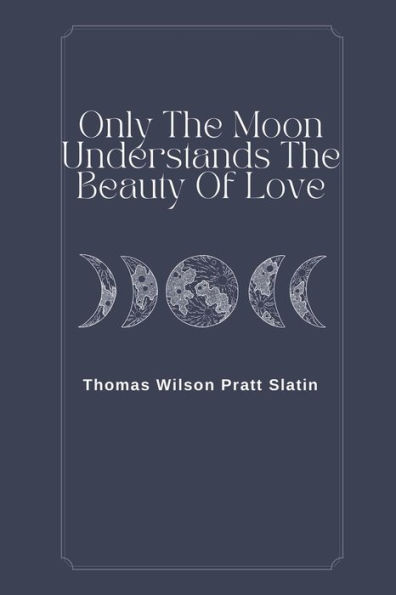 Only The Moon Understands The Beauty Of Love