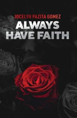 ALWAYS HAVE FAITH