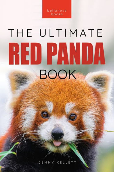 Red Pandas The Ultimate Book: 100+ Amazing Red Panda Facts, Photos, Quiz & More