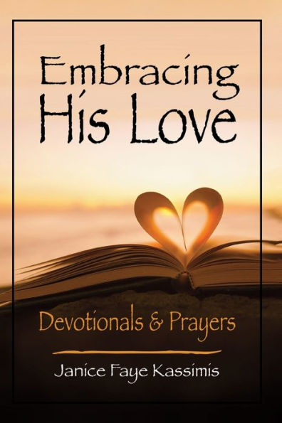 Embracing His Love: Devotionals & Prayers